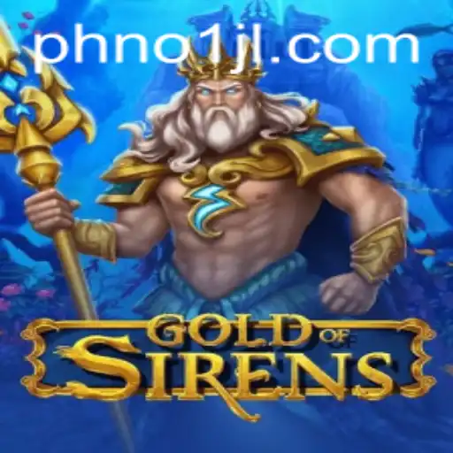 Discover the Enchanting World of GoldofSirens: Unraveling Mysteries and Strategy